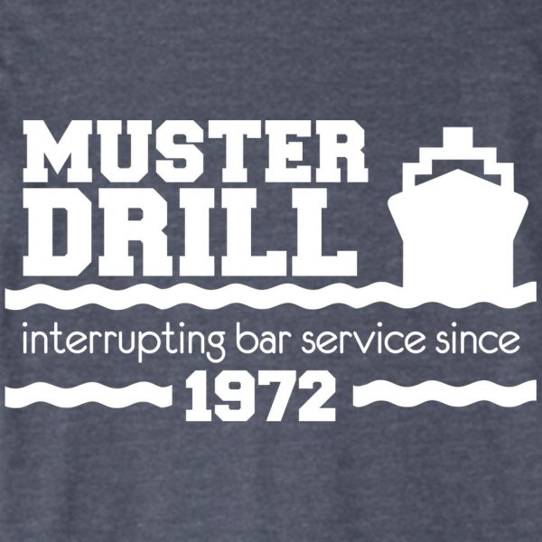 "Muster Drill - Interrupting Bar Service Since 1972" Cruise Shirt