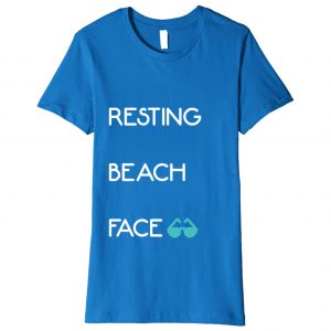 "Resting Beach Face" - Funny Vacation Shirt